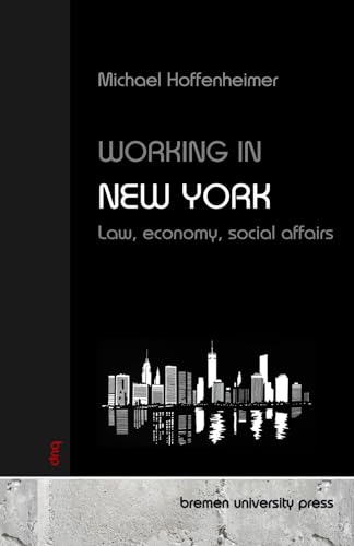 Working in New York: Law, economy, social affairs von bremen university press