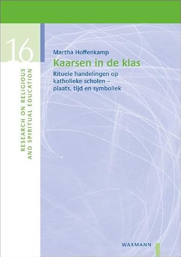 Kaarsen in de klas: Rituele handelingen op katholieke scholen – plaats, tijd en symboliek (Research on Religious and Spiritual Education) von Waxmann