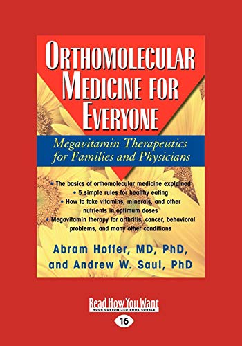 Orthomolecular Medicine for Everyone: Megavitamin Therapeutics for Families and Physicians Orthomolecular Medicine for Everyone: Megavitamin Therapeutics for Families and Physicians