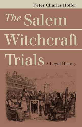 The Salem Witchcraft Trials: A Legal History (Landmark Law Cases and American Society) von University Press of Kansas