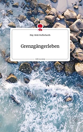 Grenzgängerleben. Life is a Story - story.one von story.one publishing