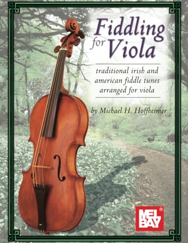 Fiddling for Viola: Traditional Irish and American Fiddle Tunes Arranged for Viola