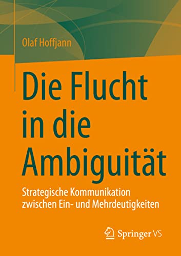 Die Flucht in die Ambiguität: Strategische Kommunikation zwischen Ein- und Mehrdeutigkeiten von Springer VS