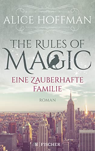 The Rules of Magic. Eine zauberhafte Familie: Roman von FISCHERVERLAGE