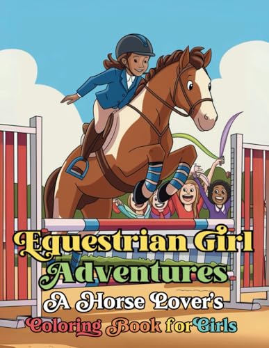 Equestrian Girl Adventures: A Horse Lover's Coloring Book: Fun and Inspiring Horse Coloring Pages for Girls Who Love Riding and Friendship von Independently published