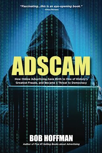 ADSCAM: How Online Advertising Gave Birth to One of History's Greatest Frauds, and Became a Threat to Democracy