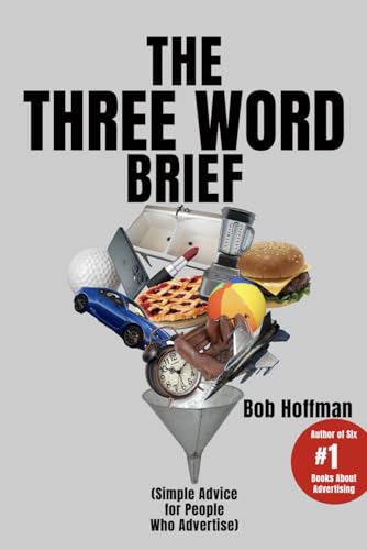 The Three Word Brief: Simple Advice for People Who Advertise von Independently published