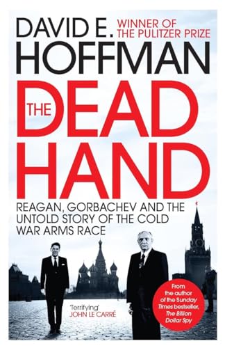 The Dead Hand: Reagan, Gorbachev and the Untold Story of the Cold War Arms Race