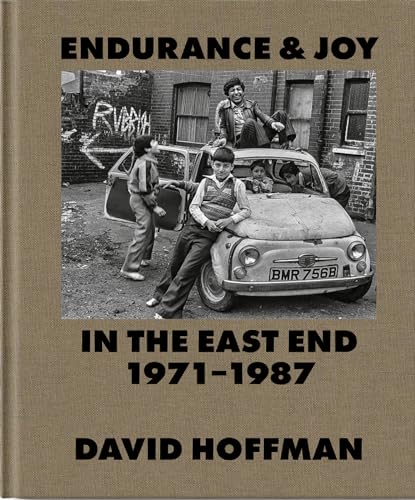 Endurance & Joy in the East End 1971-87 von Acc Art Books