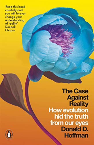 The Case Against Reality: How Evolution Hid the Truth from Our Eyes von Penguin