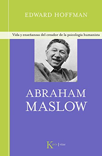 Abraham Maslow : vida y enseñanzas del creador de la psicología humanista (Kairós vitae) von KAIRÓS