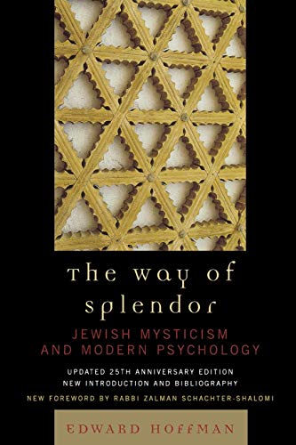 The Way of Splendor: Jewish Mysticism and Modern Psychology von Rowman & Littlefield Publishers