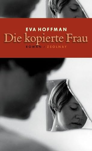 Die kopierte Frau: Roman von Paul Zsolnay Verlag