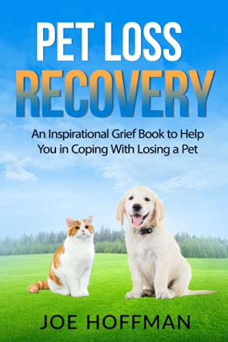 Pet Loss Recovery: An Inspirational Grief Book to Help You in Coping With Losing a Pet von Independently published
