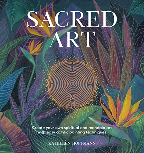 Sacred Art: Create Your Own Spirtual and Mandala Art With Easy Acrylic Painting Techniques von David & Charles