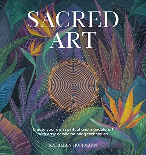 Sacred Art: Create Your Own Spirtual and Mandala Art With Easy Acrylic Painting Techniques von David & Charles