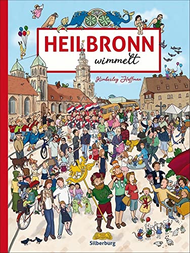 Heilbronn wimmelt. Das Stadtwimmelbuch für die Käthchenstadt mit Suchspaß für die ganze Familie.: Suchen und Entdecken. Ein Bilderbuch für Kinder ab 2 Jahren. (Silberburg Wimmelbuch) von Silberburg Verlag