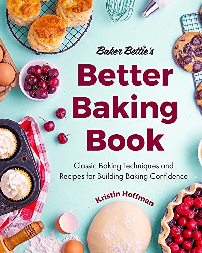 Baker Bettie’s Better Baking Book: Classic Baking Techniques and Recipes for Building Baking Confidence (Cake Decorating, Pastry Recipes, Baking Classes) (Birthday Gift for Her) von Mango Media