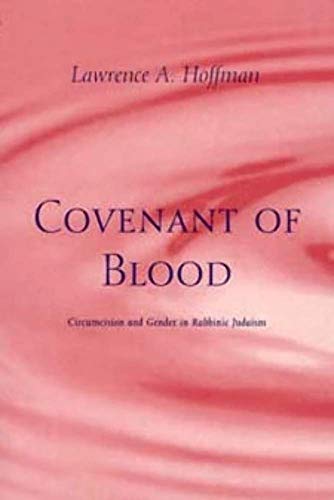 Covenant of Blood: Circumcision and Gender in Rabbinic Judaism (Chicago Studies in the History of Judaism) von University of Chicago Press