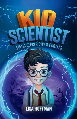 Kid Scientist: Static Electricity & Portals: Science Class Never Looked Like this Before von Happy Explorers