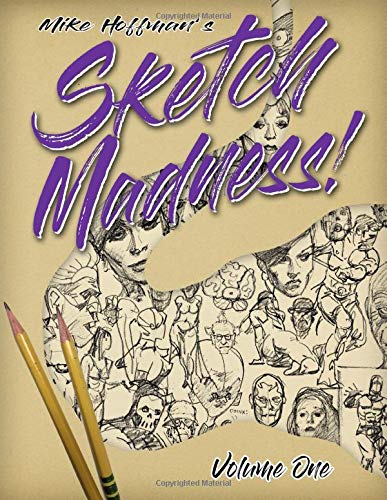 Sketch Madness! Volume One von Independently published