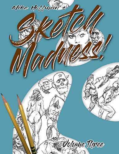 Sketch Madness! Volume Three von Independently published