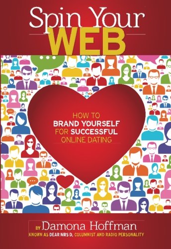 Spin Your Web: How to Brand Yourself for Successful Online Dating von Waterfront Digital Press