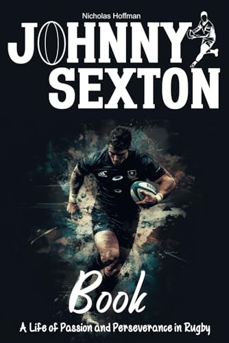 Johnny Sexton Book: A Life of Passion and Perseverance in Rugby von Independently published