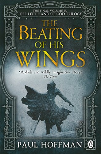 The Beating of his Wings: Paul Hoffman (The Left Hand of God, 3)