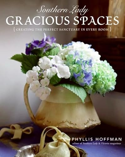 Southern Lady: Gracious Spaces: Creating The Perfect Sanctuary In Every Room von William Morrow