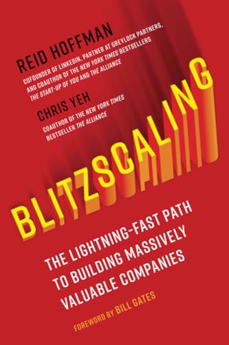 Blitzscaling: The Lightning-Fast Path to Building Massively Valuable Companies