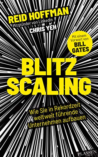 Blitzscaling: Wie Sie in Rekordzeit weltweit führende Unternehmen aufbauen