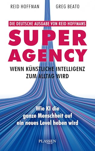 Superagency: Wenn Künstliche Intelligenz zum Alltag wird: Wie KI die ganze Menschheit auf ein neues Level heben wird von publisher:Plassen Verlag