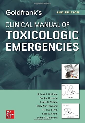 Goldfrank's Clinical Manual of Toxicologic Emergencies von McGraw-Hill Education