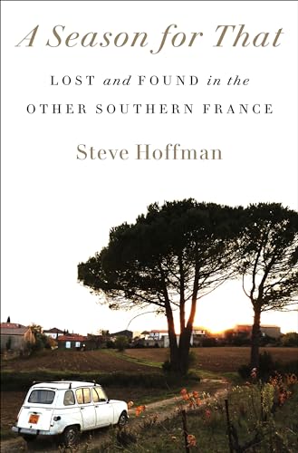 A Season for That: Lost and Found in the Other Southern France von CROWN