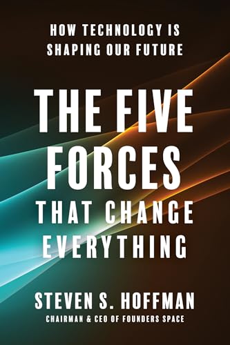 Five Forces that Change Everything: How Technology is Shaping Our Future von Matt Holt Books