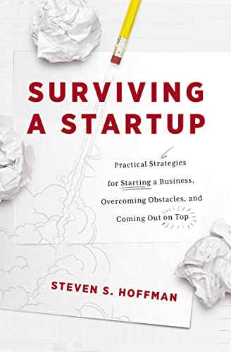 Surviving a Startup: Practical Strategies for Starting a Business, Overcoming Obstacles, and Coming Out on Top von HarperCollins Leadership