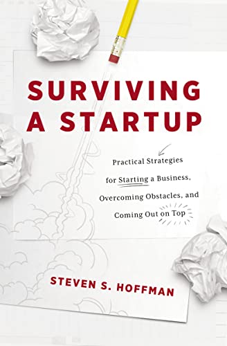 Surviving a Startup: Practical Strategies for Starting a Business, Overcoming Obstacles, and Coming Out on Top von HarperCollins