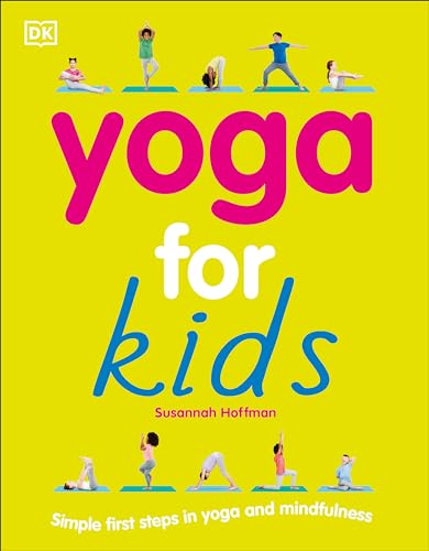 Yoga For Kids: Simple First Steps in Yoga and Mindfulness (Mindfulness for Kids)