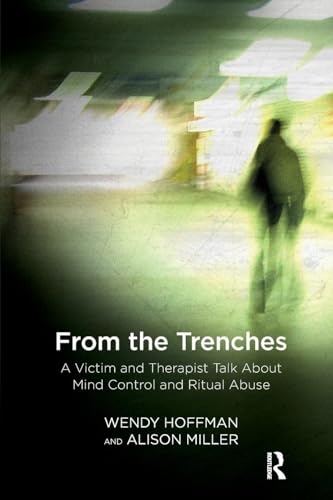 From the Trenches: A Victim and Therapist Talk about Mind Control and Ritual Abuse von Routledge