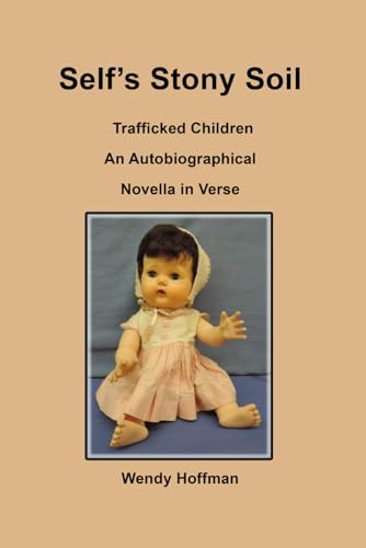 Self's Stony Soil: Trafficked Children: An Autobiographical Novella in Verse von Independently published
