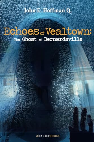 Echoes of Vealtown: The Ghost of Bernardsville von Barker Publishing LLC