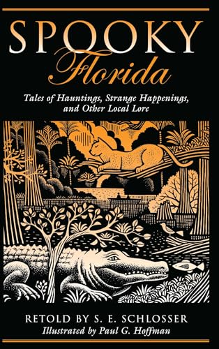 Spooky Florida: Tales of Hauntings, Strange Happenings, and Other Local Lore