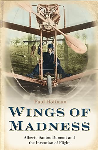 WINGS OF MADNESS: Alberto Santos-Dumont and the Invention of Flight von Harper Perennial