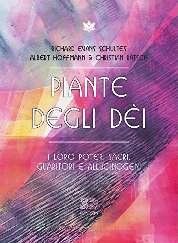 Piante degli dei. I loro poteri sacri, guaritori e allucinogeni (Isole di Venexia) von Venexia