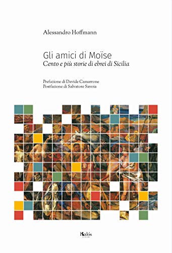Gli amici di Moïse. Cento e più storie di ebrei di Sicilia (Le tessere) von Kalós