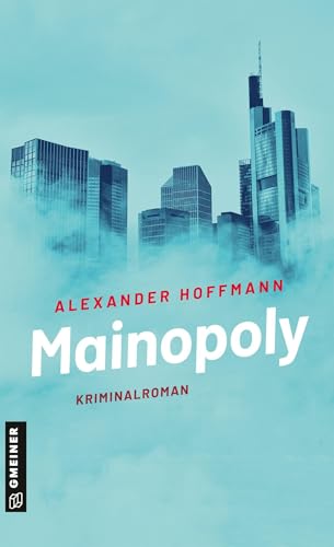Mainopoly: Kriminalroman (Kriminalromane im GMEINER-Verlag) von Gmeiner Verlag