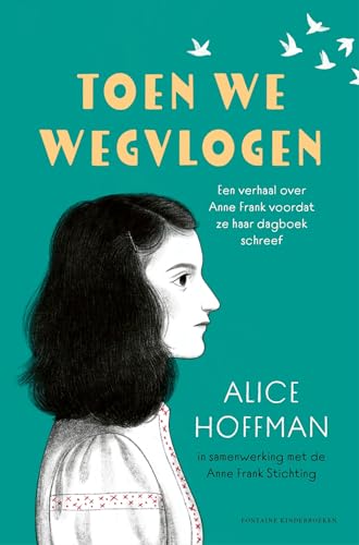 Toen we wegvlogen: een verhaal over Anne Frank voordat ze haar dagboek schreef von Fontaine Kinderboeken