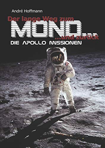 Der lange Weg zum Mond und zurück: Die Apollo Missionen