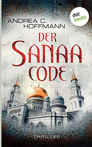 Der Sanaa-Code: Thriller Der Sanaa-Code: Thriller